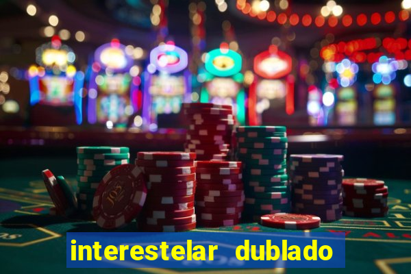 interestelar dublado download interestelar download dublado